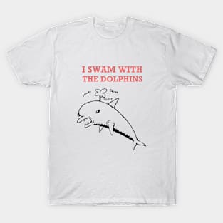 I swam with dolphins T-Shirt